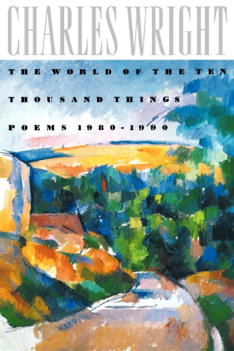 The World of the Ten Thousand Things: Poems 1980-1990 book cover by Charles Wright