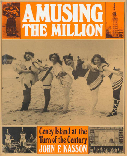 Amusing the Million: Coney Island at the Turn of the Century book cover by John F. Kasson