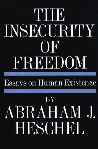 Insecurity of Freedom: Essays on Human Existence book cover by Abraham Joshua Heschel