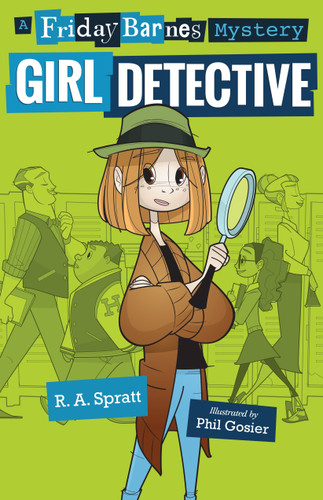 Girl Detective: A Friday Barnes Mystery (Friday Barnes Mysteries) book cover by R. A. Spratt
