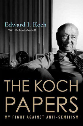 The Koch Papers: My Fight Against Anti-Semitism book cover by Edward I. Koch