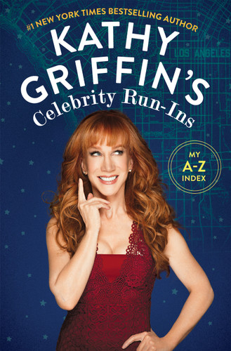 Kathy Griffin's Celebrity Run-Ins: My A-Z Index book cover by Kathy Griffin