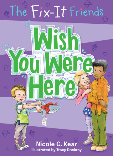The Fix-It Friends: Wish You Were Here book cover by Nicole C. Kear