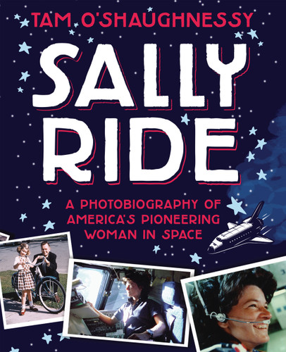Sally Ride: A Photobiography of America's Pioneering Woman in Space book cover by Tam O'Shaughnessy