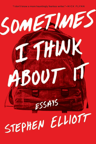 Sometimes I Think About It: Essays book cover by Stephen Elliott