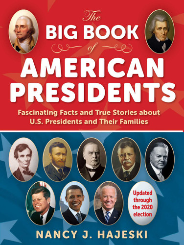 The Big Book of American Presidents: Fascinating Facts and True Stories about U.S. Presidents and Their Families book cover by Nancy J. Hajeski