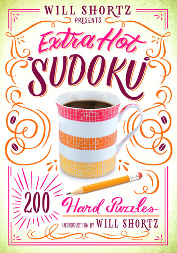 Will Shortz Presents Extra Hot Sudoku: 200 Hard Puzzles: Hard Sudoku Volume 1 (Hard Sudoku #1) book cover by Will Shortz