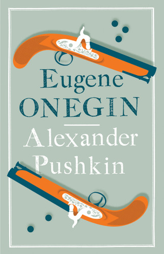 Eugene Onegin: Newly Translated and Annotated - Dual-Language Edition (Alma Classics Evergreens) (Evergreens) book cover by Alexander Pushkin