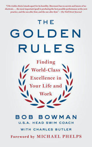 The Golden Rules: Finding World-Class Excellence in Your Life and Work book cover by Bob Bowman, Charles Butler