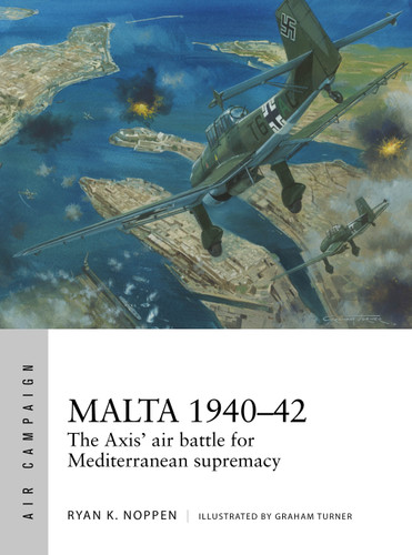 Malta 1940–42: The Axis' air battle for Mediterranean supremacy (Air Campaign #4) book cover by Ryan K. Noppen