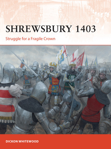 Shrewsbury 1403: Struggle for a Fragile Crown (Campaign #316) book cover by Dickon Whitewood