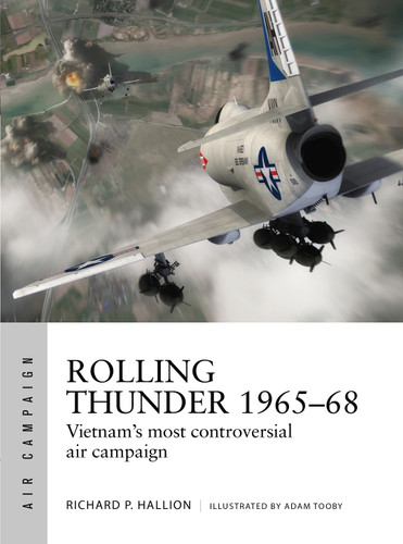 Rolling Thunder 1965–68: Johnson's air war over Vietnam (Air Campaign #3) book cover by Richard P. Hallion