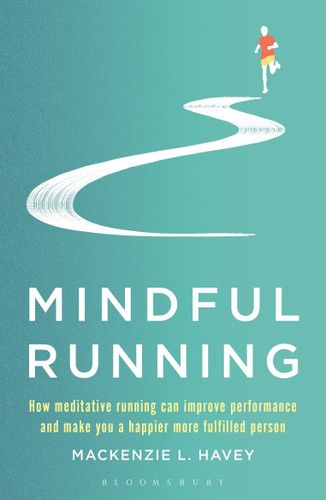 Mindful Running: How Meditative Running can Improve Performance and Make you a Happier, More Fulfilled Person book cover by Mackenzie L. Havey
