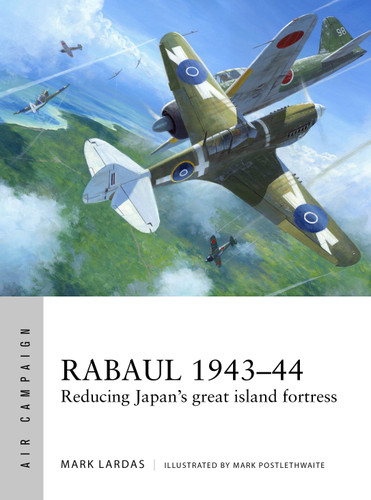 Rabaul 1943–44: Reducing Japan's great island fortress (Air Campaign #2) book cover by Mark Lardas