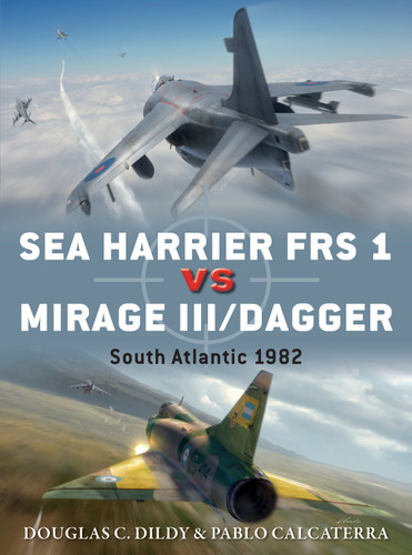 Sea Harrier FRS 1 vs Mirage III/Dagger: South Atlantic 1982 (Duel #81) book cover by Douglas C. Dildy, Pablo Calcaterra