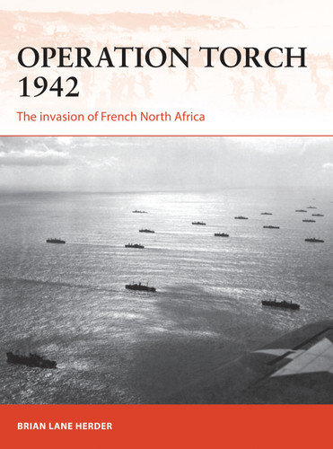 Operation Torch 1942: The invasion of French North Africa (Campaign #312) book cover by Brian Lane Herder