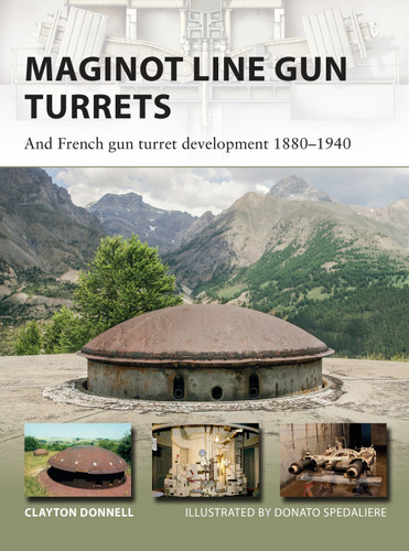 Maginot Line Gun Turrets: And French gun turret development 1880–1940 (New Vanguard #250) book cover by Clayton Donnell