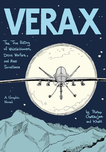 Verax: The True History of Whistleblowers, Drone Warfare, and Mass Surveillance: A Graphic Novel book cover by Pratap Chatterjee, Khalil