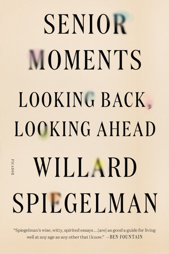 Senior Moments: Looking Back, Looking Ahead book cover by Willard Spiegelman