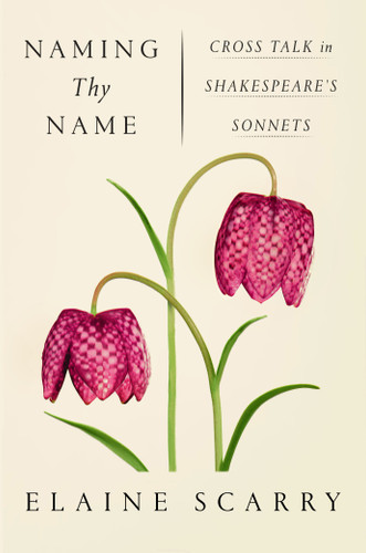 Naming Thy Name: Cross Talk in Shakespeare's Sonnets book cover by Elaine Scarry