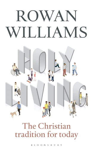 Holy Living: The Christian Tradition for Today book cover by Rowan Williams