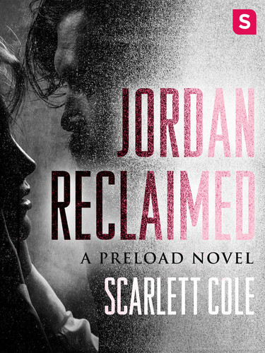 Jordan Reclaimed: A steamy, emotional rockstar romance (Preload #1) book cover by Scarlett Cole