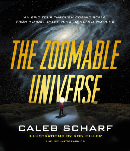 The Zoomable Universe: An Epic Tour Through Cosmic Scale, from Almost Everything to Nearly Nothing book cover by Caleb Scharf