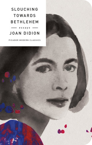 Slouching Towards Bethlehem: Essays (Picador Modern Classics) book cover by Joan Didion