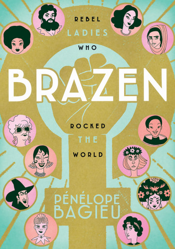 Brazen: Rebel Ladies Who Rocked the World book cover by Pénélope Bagieu