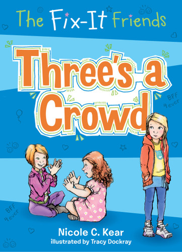 The Fix-It Friends: Three's a Crowd book cover by Nicole C. Kear