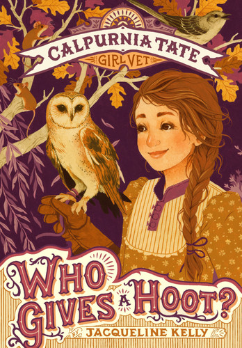 Who Gives a Hoot?: Calpurnia Tate, Girl Vet (Calpurnia Tate, Girl Vet #3) book cover by Jacqueline Kelly