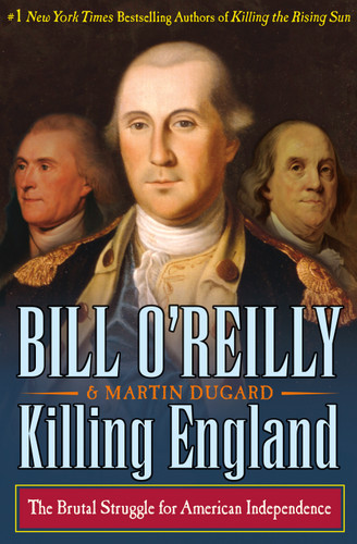 Killing England: The Brutal Struggle for American Independence (Bill O'Reilly's Killing Series) book cover by Bill O'Reilly, Martin Dugard