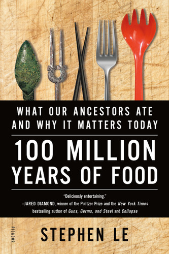 100 Million Years of Food: What Our Ancestors Ate and Why It Matters Today book cover by Stephen Le