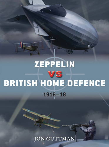Zeppelin vs British Home Defence 1915–18 (Duel #85) book cover by Jon Guttman