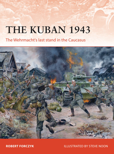 The Kuban 1943: The Wehrmacht's last stand in the Caucasus (Campaign #318) book cover by Robert Forczyk