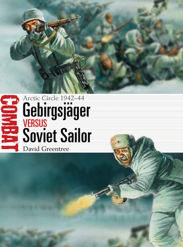 Gebirgsjäger vs Soviet Sailor: Arctic Circle 1942–44 (Combat) book cover by David Greentree
