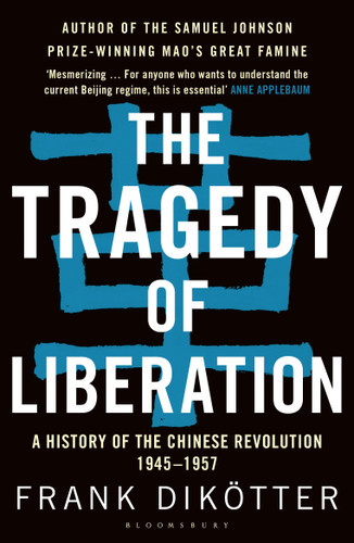 The Tragedy of Liberation: A History of the Chinese Revolution 1945-1957 book cover by Frank Dikötter