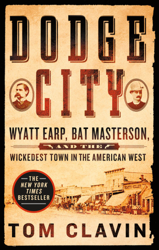 Dodge City: Wyatt Earp, Bat Masterson, and the Wickedest Town in the American West (Frontier Lawmen) book cover by Tom Clavin