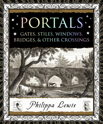 Portals: Gates, Stiles, Windows, Bridges & Other Crossings (Wooden Books #2) book cover by Philippa Lewis