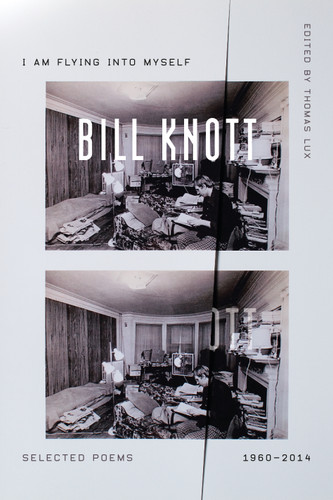 I Am Flying into Myself: Selected Poems, 1960-2014 book cover by Bill Knott