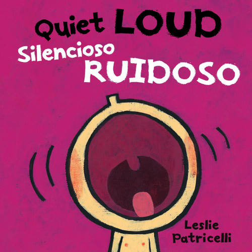 Quiet Loud / Silencioso ruidoso: (A Playful Bilingual Spanish-English Sounds Concept Book of Opposites for Babies and Toddlers) (Leslie Patricelli Board Books) book cover by Leslie Patricelli