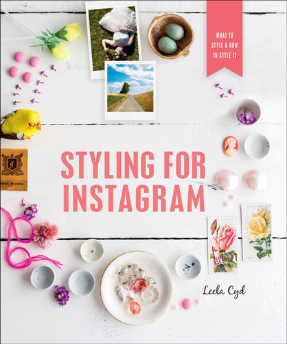 Styling for Instagram: What to Style and How to Style It book cover by Leela Cyd