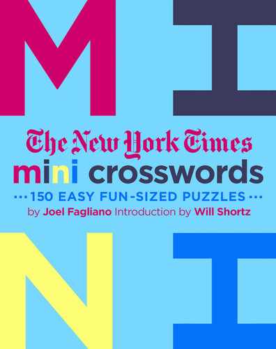 The New York Times Mini Crosswords, Volume 3: 150 Easy Fun-Sized Puzzles book cover by Joel Fagliano, The New York Times