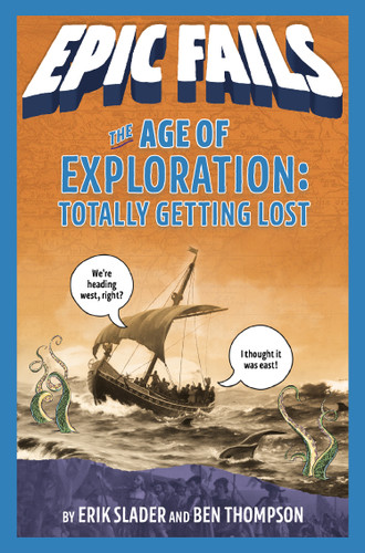 The Age of Exploration: Totally Getting Lost (Epic Fails #4) (Epic Fails #4) book cover by Ben Thompson, Erik Slader