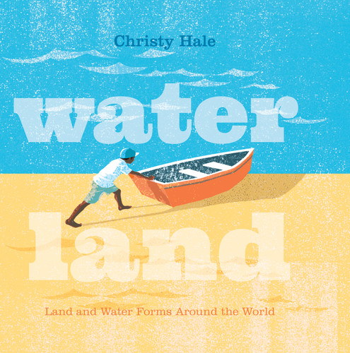 Water Land: Land and Water Forms Around the World book cover by Christy Hale