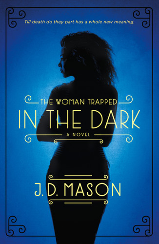 The Woman Trapped in the Dark: A Novel (Blink, Texas Trilogy #3) book cover by J. D. Mason