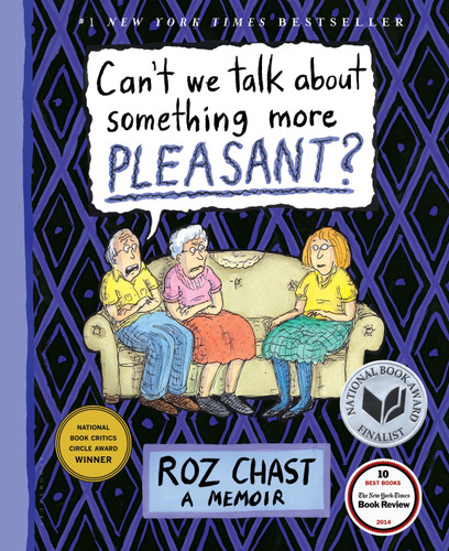 Can't We Talk about Something More Pleasant?: A Memoir book cover by Roz Chast