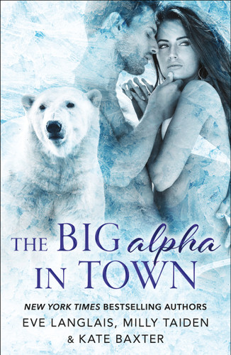 The Big Alpha in Town book cover by Eve Langlais, Milly Taiden, Kate Baxter