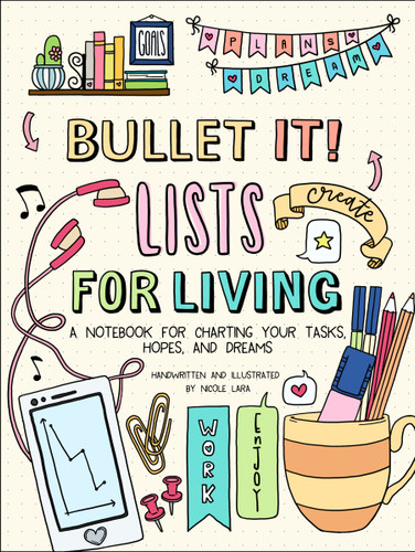 Bullet It! Lists for Living: A Notebook for Charting Your Tasks, Hopes, and Dreams book cover by Nicole Lara