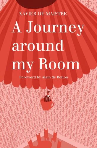 A Journey Around My Room and A Nocturnal Expedition around My Room book cover by Xavier de Maistre